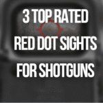 Top Rated Red Dot Sights for Shotguns