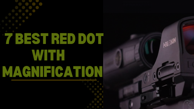Best Red Dot with Magnification