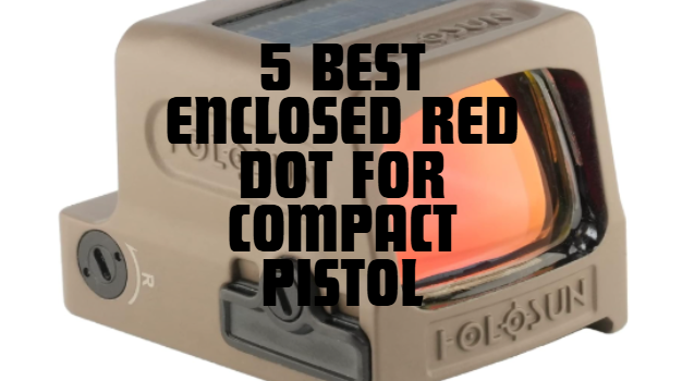 Best Enclosed Red Dot for Compact Pistol