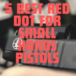 Best Red Dot for Small Hands Pistols