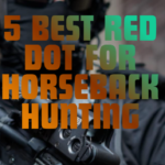 Best Red Dot for Horseback Hunting