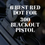 Best Red Dot for 300 Blackout Pistol