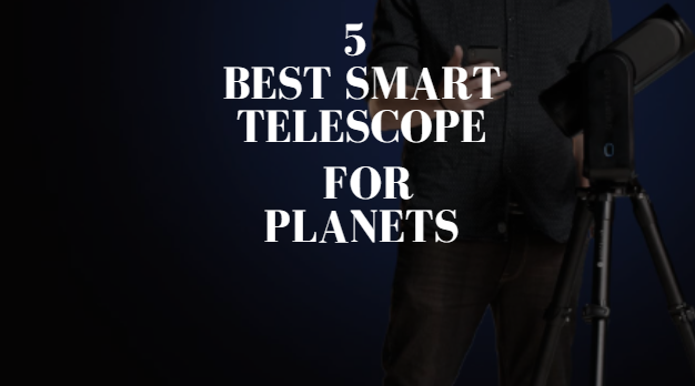 Best Smart Telescope for Planets