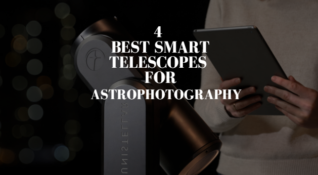 Best Smart Telescopes for Astrophotography