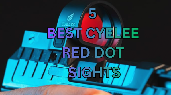 Best Cyelee Red Dot Sights