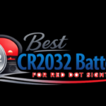 Best CR2032 Batteries for Red Dot Sights